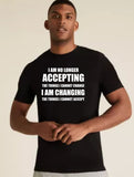 I Am No Longer Accepting The Things I Cannot Change