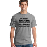 I Am No Longer Accepting The Things I Cannot Change