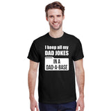 I Keep All My Dad Jokes in a Dad A Base