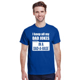 I Keep All My Dad Jokes in a Dad A Base