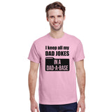I Keep All My Dad Jokes in a Dad A Base