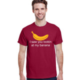 I Saw You Lookin At My Banana