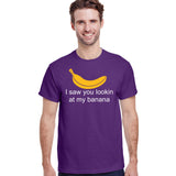 I Saw You Lookin At My Banana