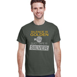 Silence Is Golden Duct Tape Is Silver