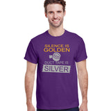 Silence Is Golden Duct Tape Is Silver