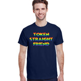 Token Straight Friend T-Shirt