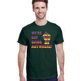 We're Not Going Anywhere T-Shirt