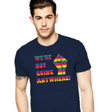 We're Not Going Anywhere T-Shirt