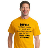 Bitch I Will Put You In My Trunk Then Help Them Look For You Don't Fuck With Me