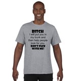 Bitch I Will Put You In My Trunk Then Help Them Look For You Don't Fuck With Me