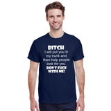 Bitch I Will Put You In My Trunk Then Help Them Look For You Don't Fuck With Me