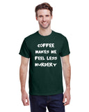 Coffee Makes Me Feel Less Murdery