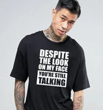 Despite The Look On My Face You're Still Talking