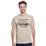 Don't Mess With Me or I'll Slap You So Hard Even Google Won't Find You