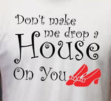 Don't Make Me Drop A House On You