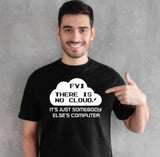 FYI There Is No Cloud T-Shirt