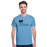 Gay - Like a Straight Person Only Way More Fabulous