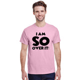 I Am So Over It