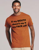 If My Mouth Doesn't Say It My Face Will