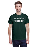 If It Doesn't Fit Force It!