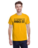 If It Doesn't Fit Force It!