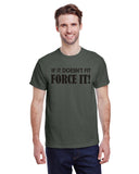 If It Doesn't Fit Force It!