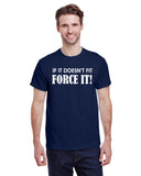 If It Doesn't Fit Force It!