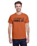 If It Doesn't Fit Force It!