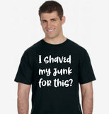 I Shaved My Junk For This?
