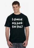 I Shaved My Junk For This?