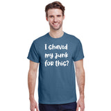 I Shaved My Junk For This?