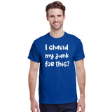I Shaved My Junk For This?