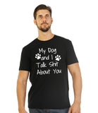 My Dog And I Talk Shit About You