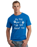 My Dog And I Talk Shit About You