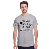 My Dog And I Talk Shit About You