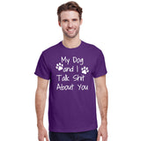 My Dog And I Talk Shit About You