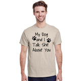 My Dog And I Talk Shit About You