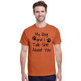 My Dog And I Talk Shit About You
