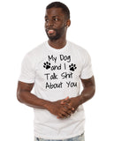 My Dog And I Talk Shit About You