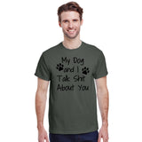 My Dog And I Talk Shit About You