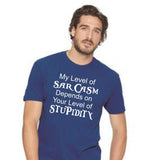 My Level Of Sarcasm Depends On Your Level Of Stupidity