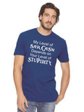 My Level Of Sarcasm Depends On Your Level Of Stupidity