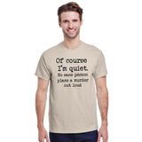 Of Course I'm Quiet No Sane Person Plans A Murder Out Loud