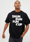 Shuh Duh Fuh Cup T-Shirt