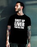 Shut Up Liver You're Fine