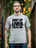 Shut Up Liver You're Fine