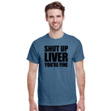 Shut Up Liver You're Fine