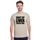 Shut Up Liver You're Fine