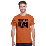 Shut Up Liver You're Fine