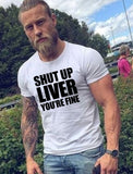 Shut Up Liver You're Fine